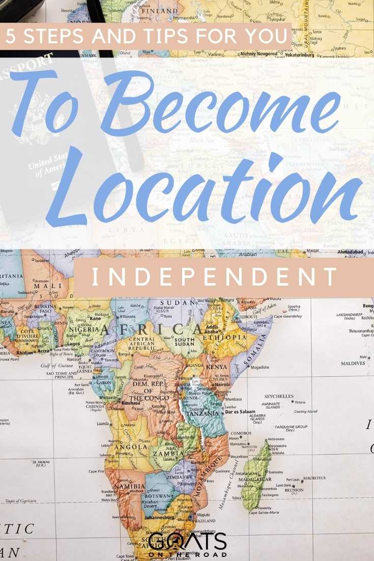 “5 Steps and Tips For You To Become Location Independent