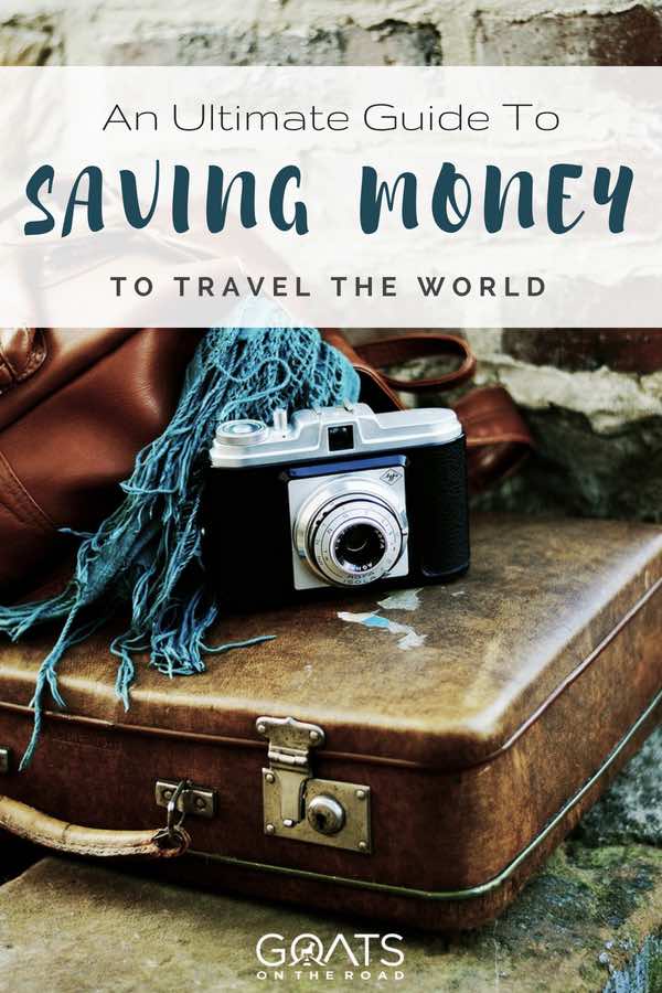 Suitcase and camera with text overlay An Ultimate Guide To Saving Money To Travel The World