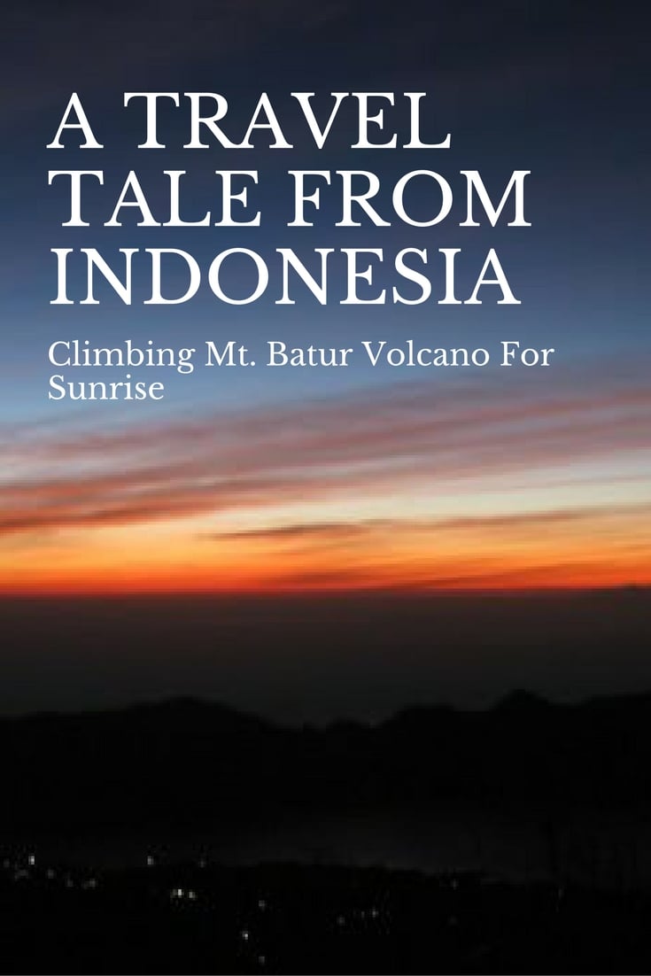 Climbing Mt. Batur Volcano For Sunrise - A Travel Tale From Indonesia