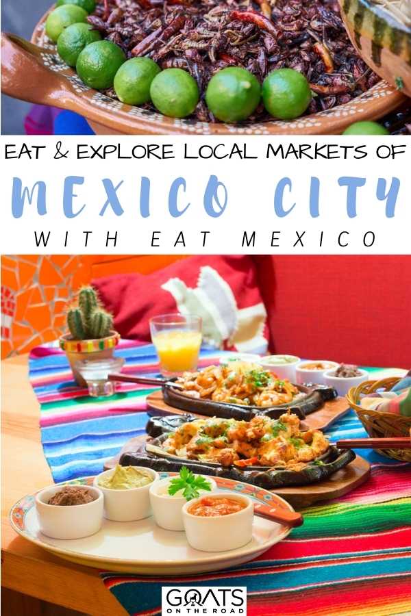“Eat & Explore Local Markets of Mexico City With Eat Mexico