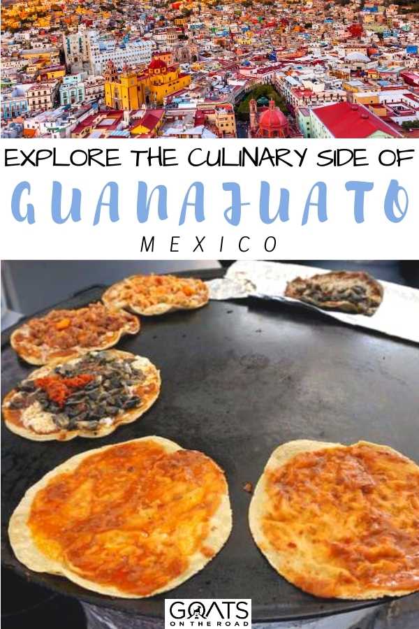 “Explore The Culinary Side of Guanajuato, Mexico