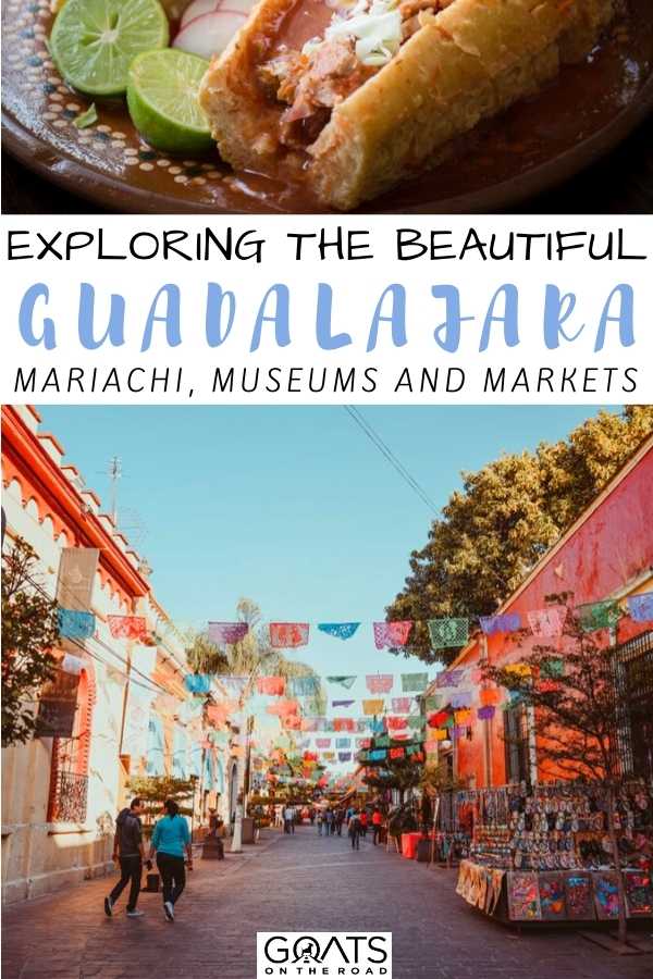 “Exploring The Beautiful Guadalajara: Mariachi, Museums and Markets