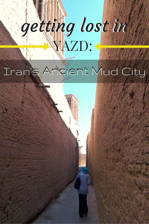 Getting Lost In Yazd- Iran’s Ancient Mud City