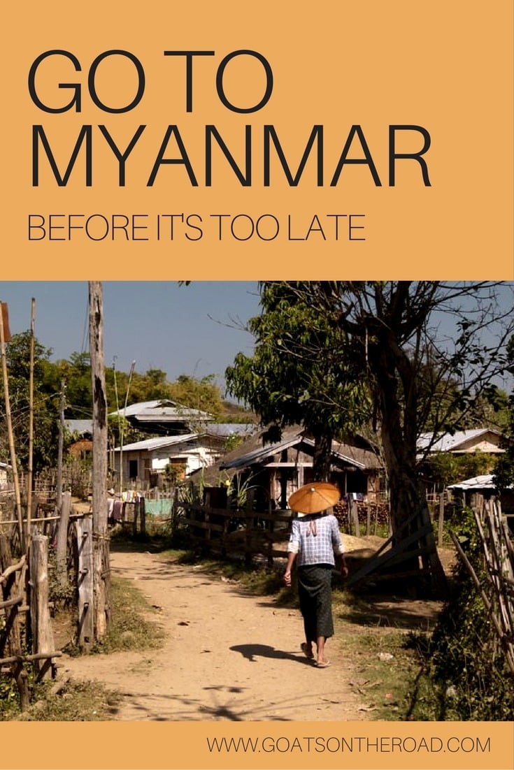 Go To Myanmar Before It's Too Late!