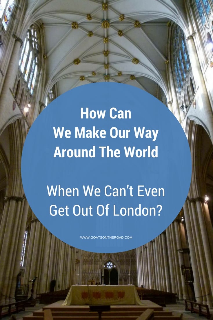 How Can We Make Our Way Around The World, When We Can’t Even Get Out Of London?