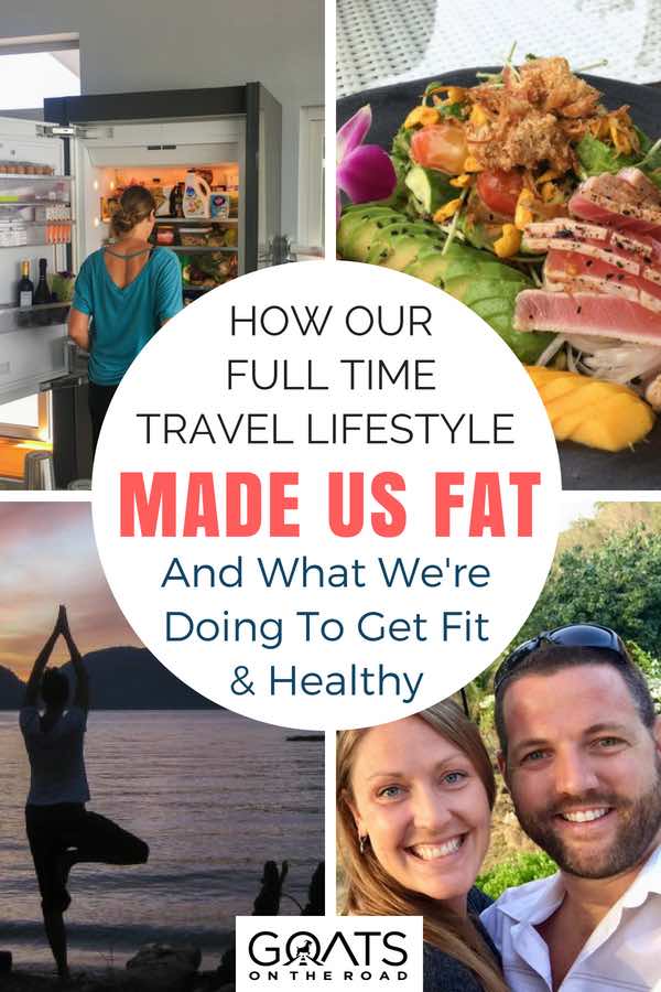 Healthy living snaps with text overlay How Our Full Time Travel Lifestyle Made Us Fat