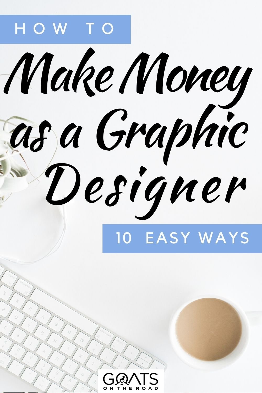 “How To Make Money As A Graphic Designer: 10  Easy Ways