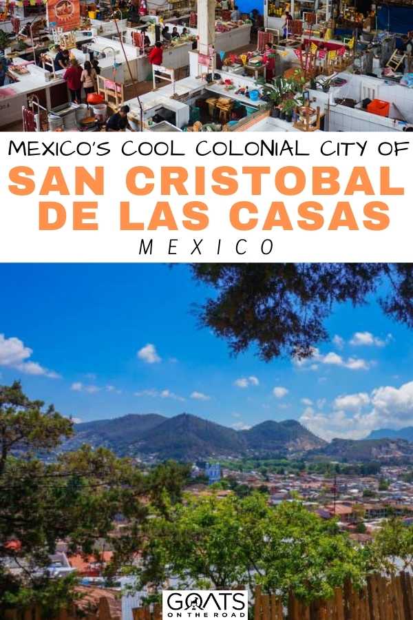 “Mexico’s Cool Colonial City Of San Cristobal de las Casas, Mexico