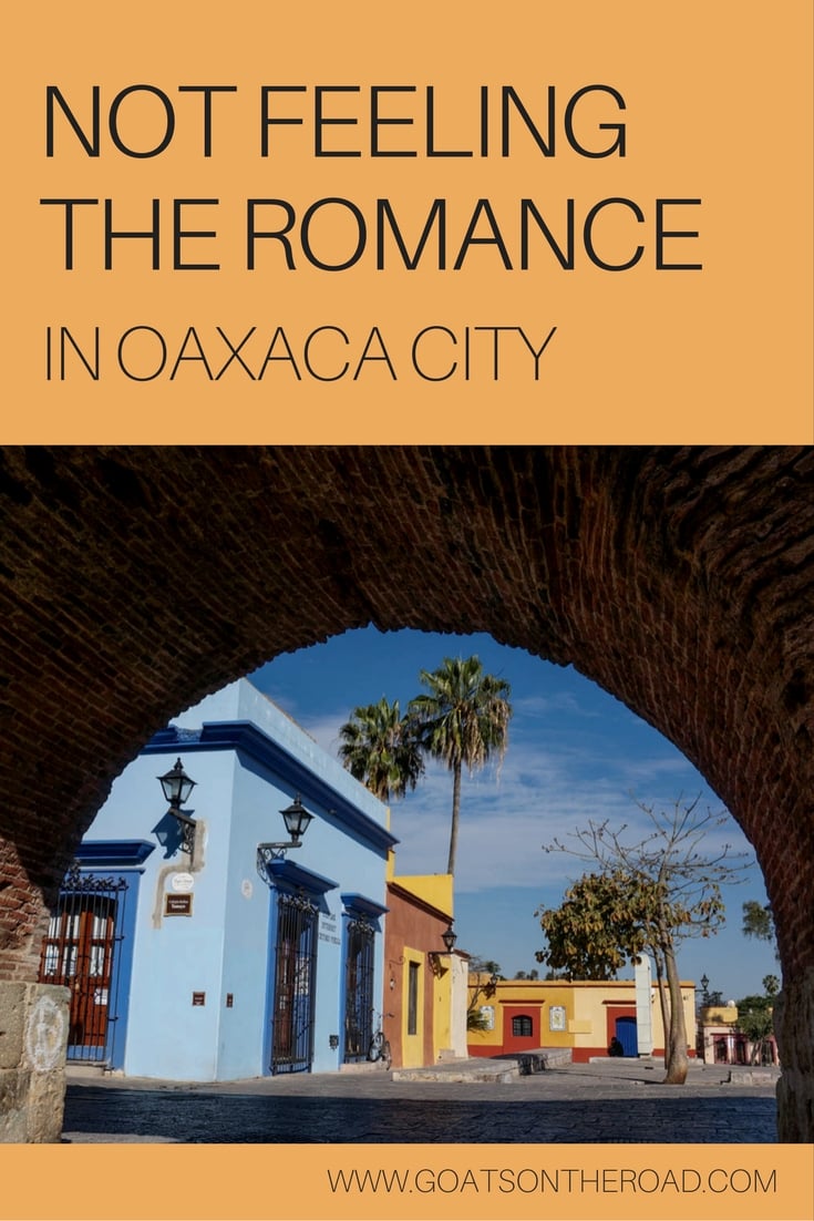 Not Feeling the Romance in Oaxaca City