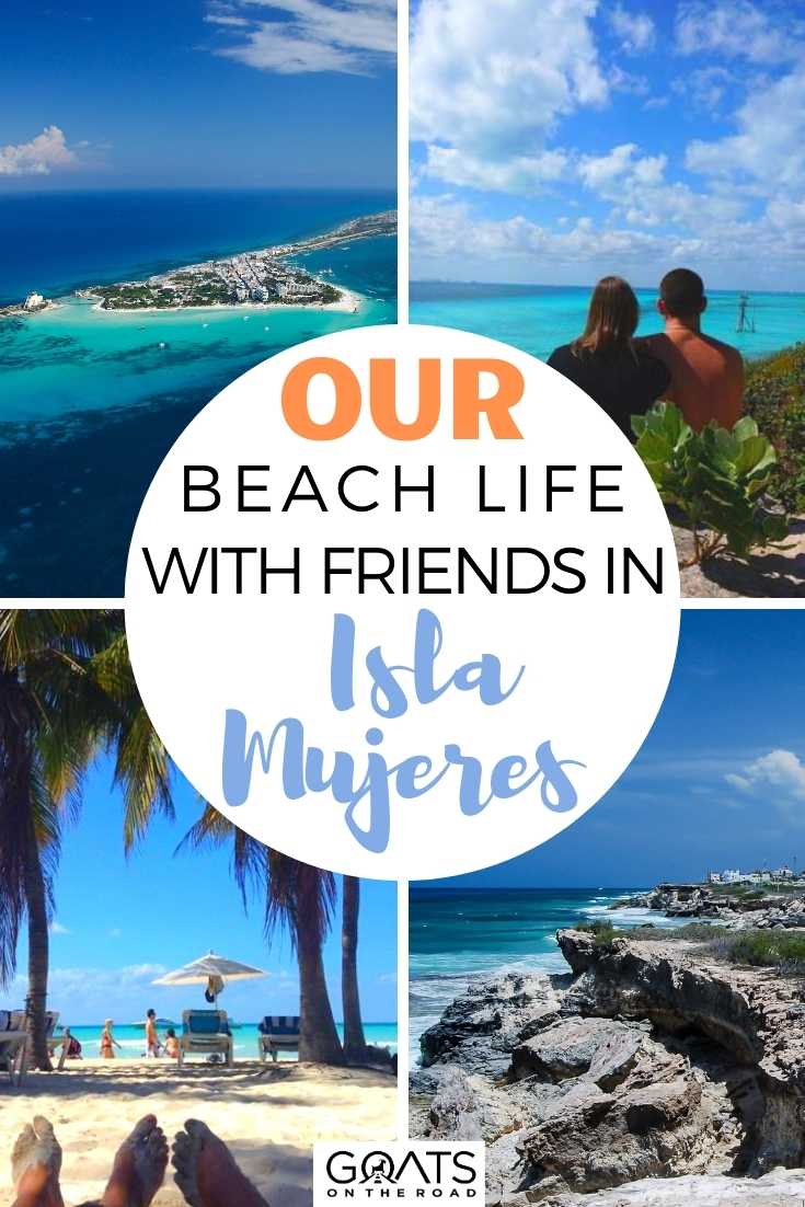 Our Beach Life With Friends in Isla Mujeres, Mexico