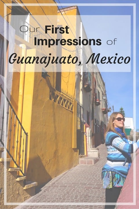 Our First Impressions of Guanajuato, Mexico