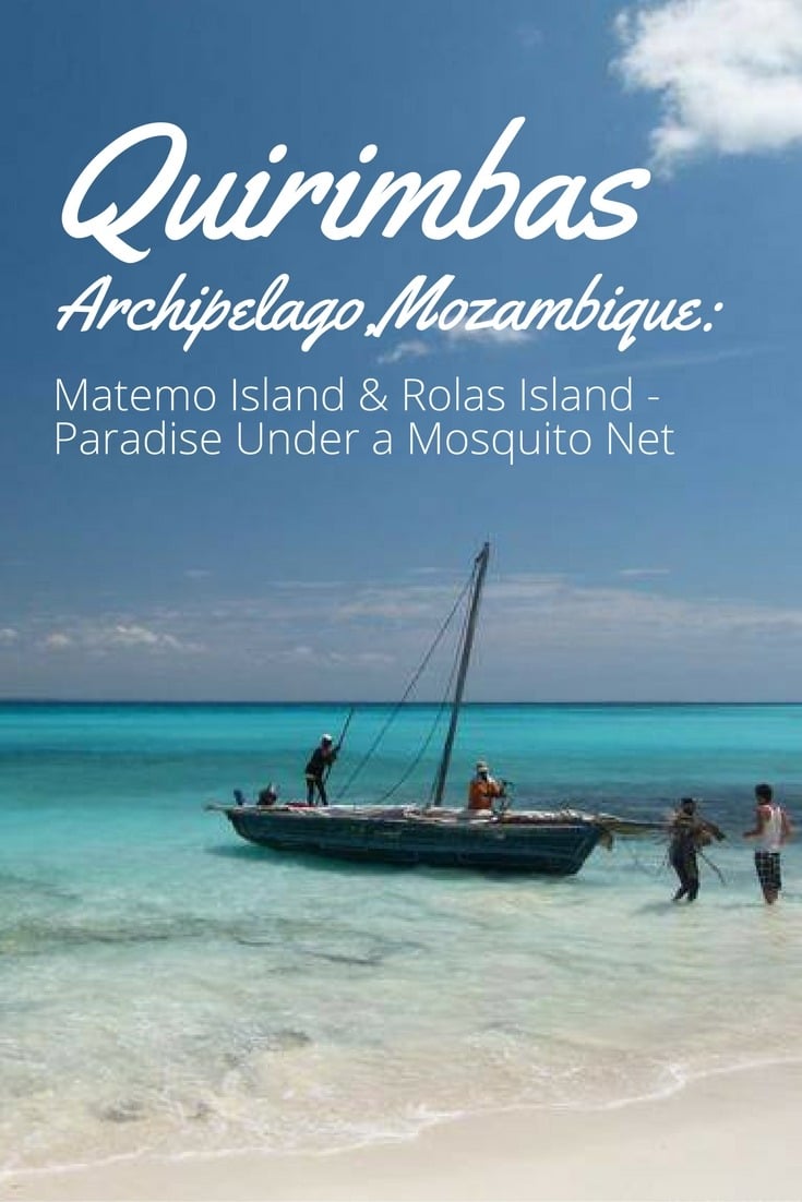 Quirimbas Archipelago, Mozambique: Matemo Island & Rolas Island - Paradise Under a Mosquito Net