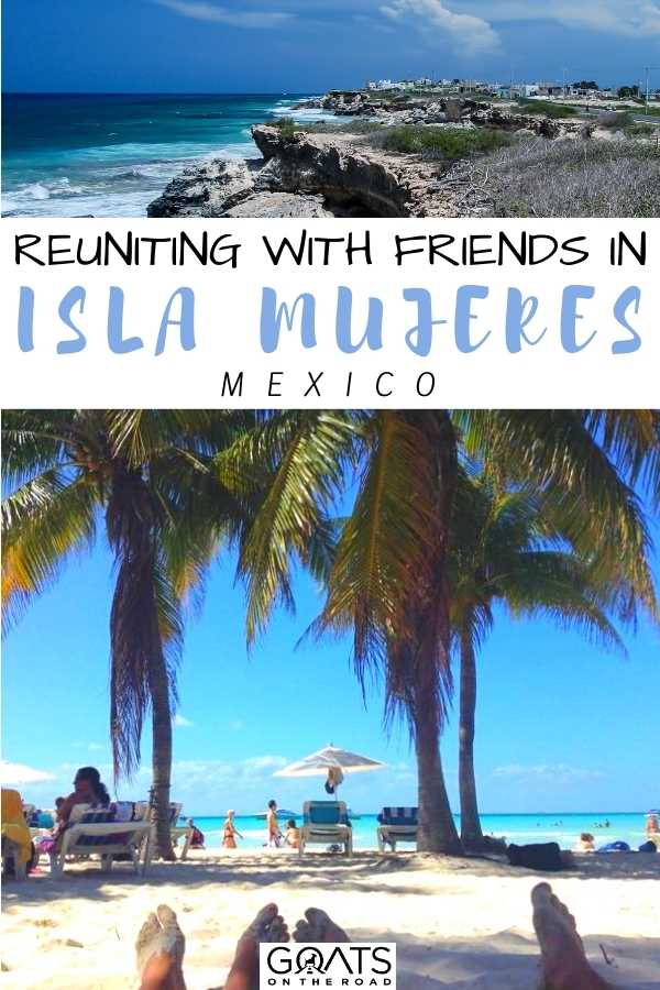 “Reuniting With Friends in Isla Mujeres, Mexico