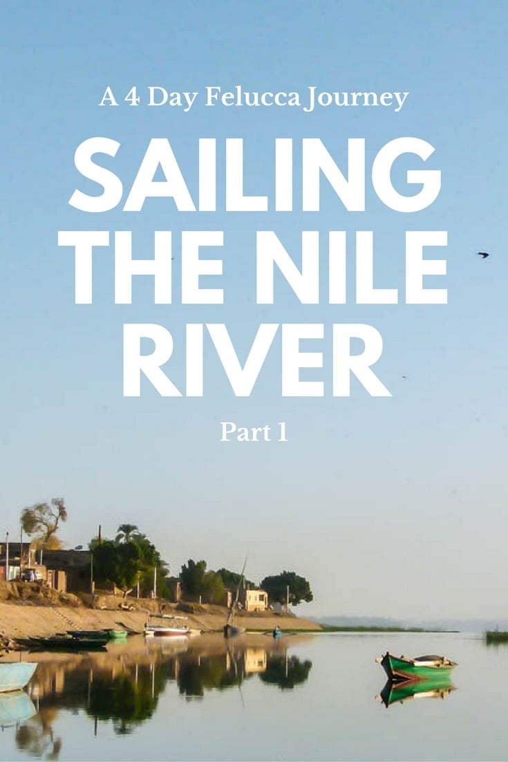 Sailing the Nile River: A 4 Day Felucca Journey - Part #1
