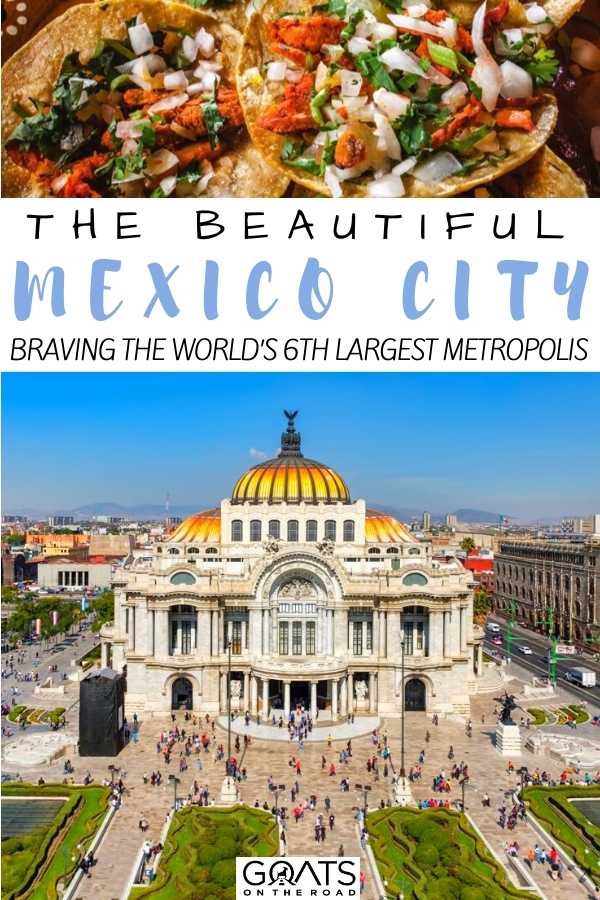“The Beautiful Mexico City: Braving the World’s 6th Largest Metropolis