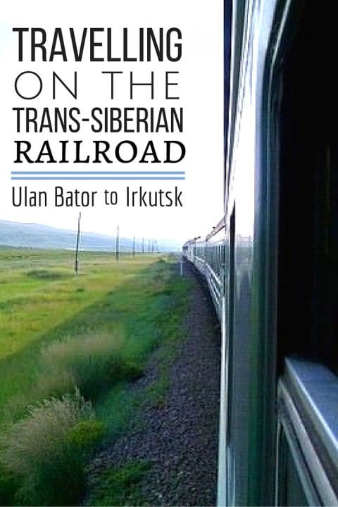 Travelling On The Trans-Siberian Railroad- Ulan Bator to Irkutsk