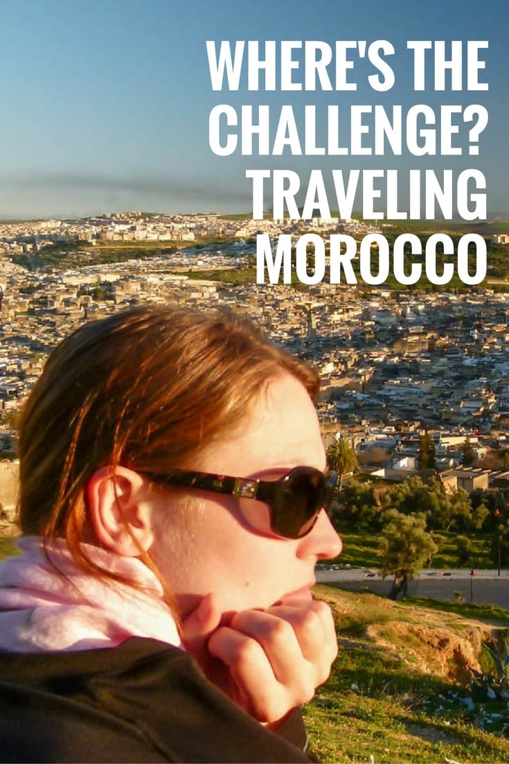 Where's the challenge? Traveling Morocco 